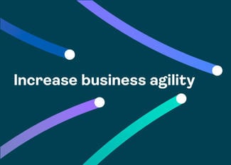 Increase business agility
